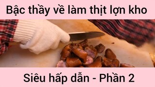 Bậc thầy về làm thịt lợn kho siêu hấp dẫn #2