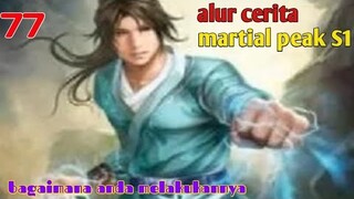 Alur Cerita Martial Peak S1 Part 77 : Bagaimana Anda Melakukannya