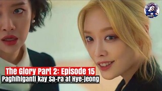 The Glory Part 2: Episode 15 | Ang PAGHIHIGANTI kay Sa-ra at Hye-jeong Ricky Tv Tagalog Movie Recap