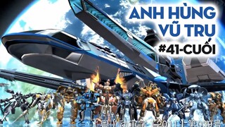 #Cuối Anh Hùng Vũ Trụ (Tập 41 - 52) | Galaxia Bots | Ka Tun