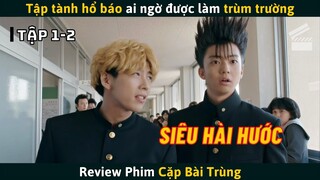 [Review Phim] Mới Chuyển Đến Giả Vờ Hổ Báo Ai Ngờ Được Làm Luôn Trùm Trường