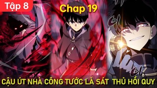 P8 | Cậu Út Nhà Công Tước Là Sát Thủ Hồi Quy - Chap 19 | Thất Nghiệp Studio Review Truyện Hay