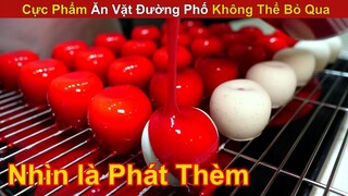 Cực Phẩm Món Ăn Đường Phố  Những Tín Đồ Ăn Vặt Không Thể Bỏ Qua | Review Con Người Và Cuộc Sống