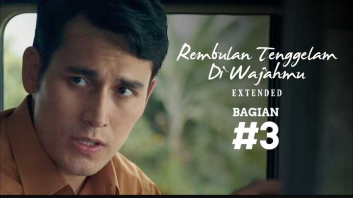 REMBULAN TENGGELAM DI WAJAHMU EXTENDED BAGIAN 3/5