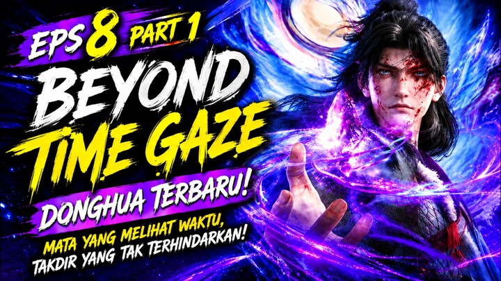 BEYOND TIME GAZE EPS 8 PART 1 π₯β‘