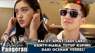 BACOT AMAT JADI LAKI! RANTY MARIA TUTUP KUPING DARI OCEHAN VERREL! - PUTRI UNTUK PANGERAN