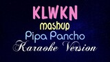 KLWKN MASHUP - Pipah Pancho [KARAOKE VERSION]