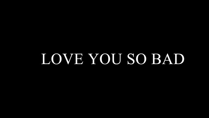 Love You So Bad-1080P