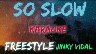 SO SLOW - FREESTYLE (KARAOKE VERSION)