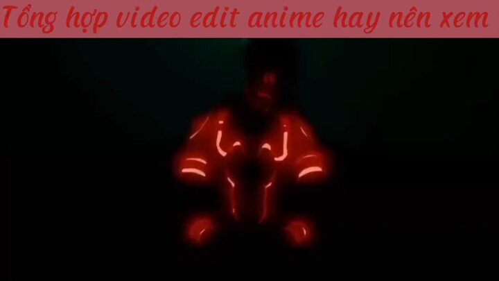 Tổng hợp video edit anime hay nên xem
