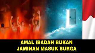 Amal baik kita tidak bisa menyelamatkan kita dari api neraka benarkah seperti itu !!!