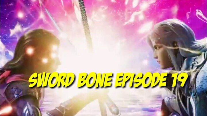 SWORD BONE episode 19 sub indo JIAN GU EP 19