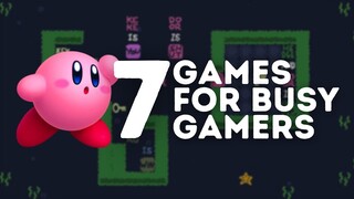 7 Games for Busy Gamers