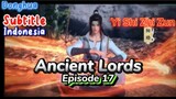 Indo Sub - Yi Shi Zhi Zun – Ancient Lords S1 Episode 17
