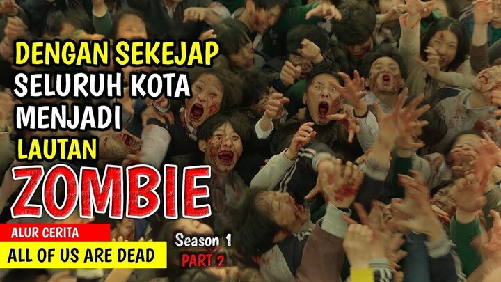 AWAL MULA KIAMAT ZOMBIE  ALUR CERITA ALL OF US ARE DEAD 2022 (BAGIAN 2)