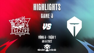 LNG vs TES | Highlights - Game 3 | Playoffs Vòng 3 - Trận 1 | LPL Mùa Xuân 2022