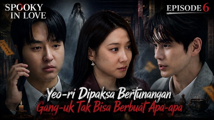 Spooky In Love (2026) Episode 6 Sub Indo