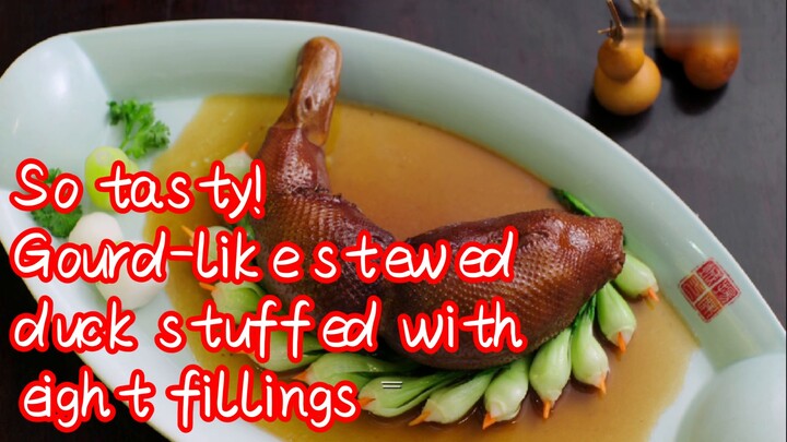 So tasty! Gourd-like stewed duck stuffed with eight fillings