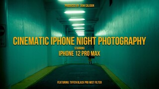 CINEMATIC iPhone Night Photography feat. Tiffen Black Pro Mist Filter // iPhone 12 Pro Max