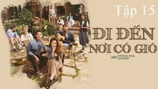 Đi Đến Nơi Có Gió - Tập 15 | Lồng Tiếng