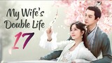 🇨🇳EP 17 | My Wife's Double Life (2024)[EngSub]