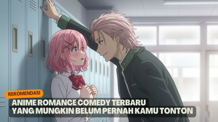 Rekomendasi anime romance comedy terbaru yang mungkin belum pernah kamu tonton!