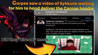 CORPSE SAW A VIDEO OF SYKKUNO WAITING FOR HIM TO HAND DELIVER THE CORPSE HOODIE