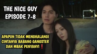 APAPUN TIDAK MENGHALANGI CINTA BABANG GANGSTER DAN MBAK PENYANYI - THE NICE GUY EPISODE 7-8