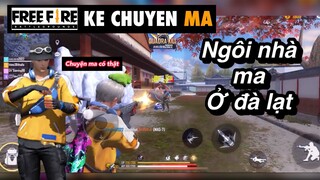 Free fire | căn nhà ma ở đà lạt - chuyen ma