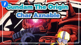 Quỳ xuống trước mặt tôi, Chúa ơi! | Gundam The Origin | Char Aznable_1