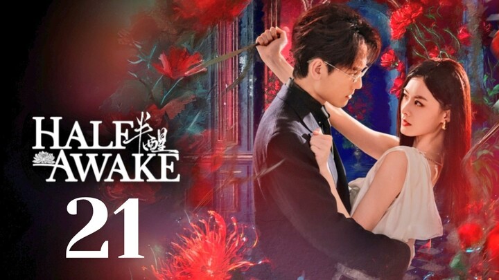 Hᴀʟғ-ᴀᴡᴀᴋᴇ - Eᴘɪsᴏᴅᴇ 21 [Eɴɢ Sᴜʙ]