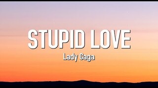 Stupid Love - Lady Gaga (Lyrics)