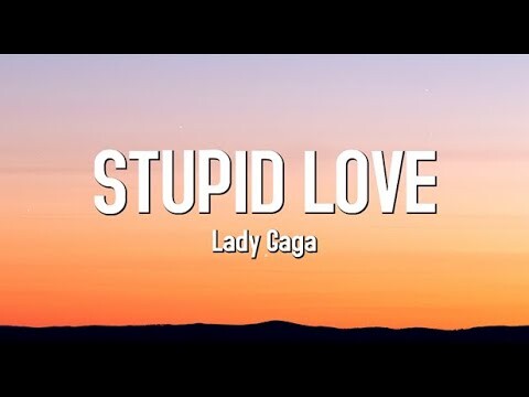 Stupid Love - Lady Gaga (Lyrics)