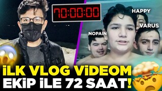 İLK VLOG VİDEOM!! 🤯 EKİP ile 72 SAAT!