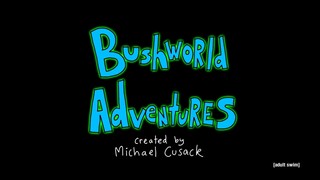 Bushworld Adventures  Adult Swim