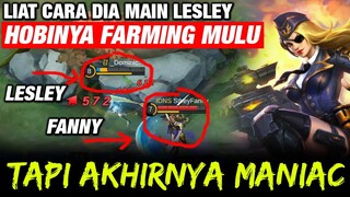 Liat Cara dia Main LESLEY. HOBI NYA FARMING AJA. Tapi Akhirnya MANIAC - Mobile Legends