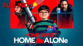 Home Alone 6 : HOME SWEET HOME (2022) SUB INDO