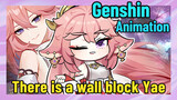 [Genshin  Animation]  There is a wall block Yae