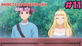 [TẬP 11] Những Cô Gái Hokkaido Siêu Đáng Yêu | Dosanko Gal wa Namara Menkoi