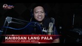 KAIBIGAN LANG PALA covered by Mamang Pulis