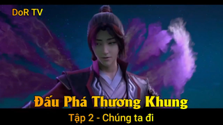 Đấu Phá Thương Khung Phần 3 Tập 2 - Chúng ta đi