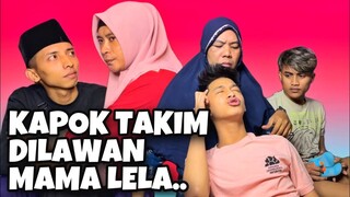 KESABARAN MAMA LELA SUDAH HABIS !!!