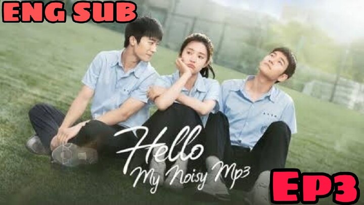 HELLO, MY NOISY MP3 EPISODE 3 ENG SUB