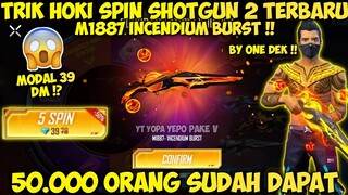 CUMA MODAL 39 DM !! SPIN EVENT HYPER SHOTGUN M1887 INCENDIUM BURST HABIS BERAPA DM ?