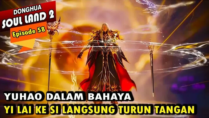 TEKNIK NGERI YUHAO MELAWAN SEKTE ROH SUCI - Alur Cerita Soul Land 2 episode 58 - Soul Land Terbaru