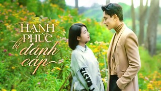 HẠNH PHÚC BỊ ĐÁNH CẮP | TẬP 29