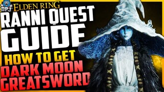 Elden Ring: Ranni Complete Questline Guide - How To Get The DARK MOON GREATSWORD (Ranni's Quest)