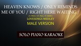HEAVEN KNOWS / ONLY REMINDS ME OF YOU / RIGHT HERE WAITING ( MALE VERSION ) ( LOVESONGS MEDLEY )