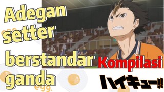 [Haikyuu!!] Kompilasi | Adegan setter berstandar ganda