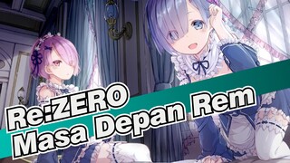 Re:ZERO|Masa depan dari apa yang Rem inginkan